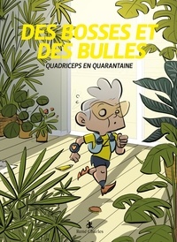 Matthieu Forichon - Des Bosses et Des Bulles 4 : Des bosses et des bulles : Quadriceps en quarantaine.