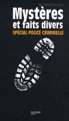 Matthieu Frachon - Mystères et faits divers - Spécial police criminelle.