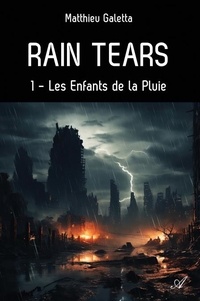 Téléchargement gratuit de livres audio numériques Rain tears - Tome 1, Les enfants de la pluie par Matthieu Galetta 9789523908802 en francais