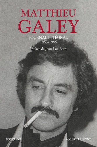 Matthieu Galey - Journal intégral 1953-1986.
