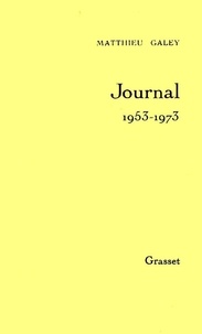 Matthieu Galey - Journal / Matthieu Galey  Tome 1 - Journal, 1953-1973.