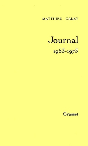 Journal / Matthieu Galey  Tome 1. Journal, 1953-1973