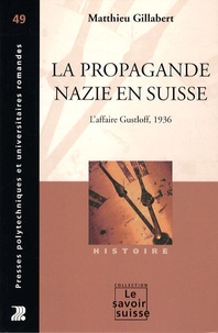 Matthieu Gillabert - La propagande nazie en Suisse - L'affaire Gustloff, 1936.