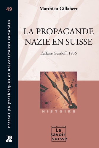 La propagande nazie en Suisse. L'affaire Gustloff, 1936