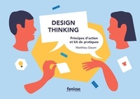 Matthieu Gioani et Lisa Legourrierec - Design Thinking : principes d’action et kit de pratiques.
