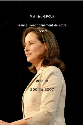 France - Fonctionnement de notre Société. Articles de 2004 à 2007