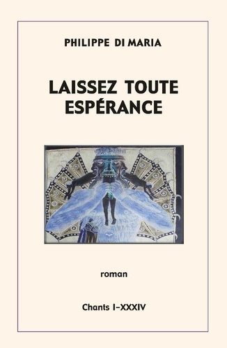 Laissez toute espérance. Chants 1-18