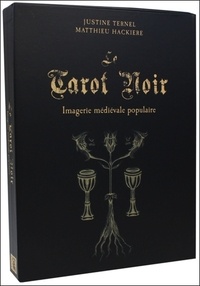 Matthieu Hackière et Justine Ternel - Le tarot noir, imagerie médiévale populaire - Avec 1 jeu de 78 cartes.