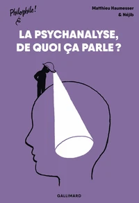 La psychanalyse : de quoi ca parle ?
