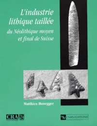 L'Industrie Lithique Taillee Du Neolithique Moyen Et Final De Suisse