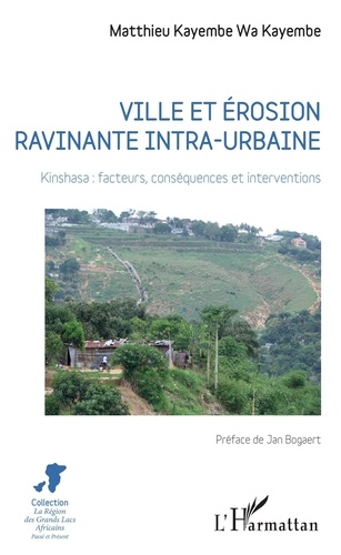 Ville et érosion ravinante intra-urbaine. Kinshasa : facteurs, conséquences et interventions