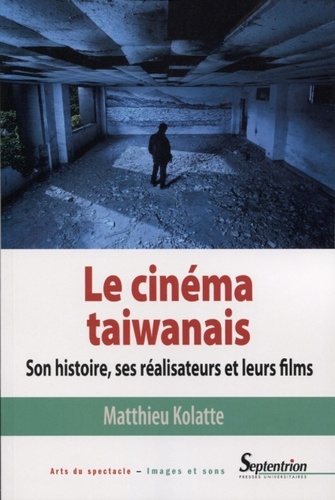 Le cinéma taiwanais. Son histoire, ses réalisateurs et leurs films