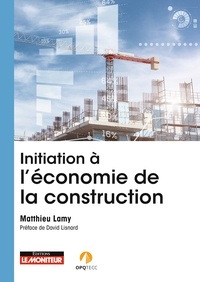Matthieu Lamy - Initiation à l'économie de la construction - Rôle, missions, intervention, évolution.