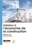 Initiation à l'économie de la construction. Rôle, missions, intervention, évolution