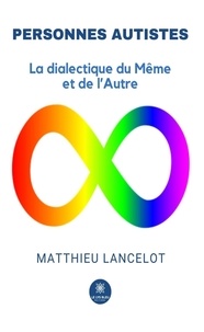 Matthieu Lancelot - Personnes autistes - La dialectique du Même et de l'Autre.