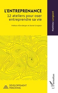Ève Berger - L’entreprenance - 12 ateliers pour oser entreprendre sa vie.