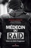 Médecin du RAID. Vivre en état d urgence