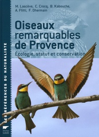 Matthieu Lascève et Claude Crocq - Oiseaux remarquables de Provence - Ecologie, statut et conservation.