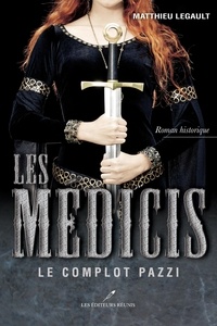 Matthieu Legault - Les Médicis T.1 - Le complot Pazzi.