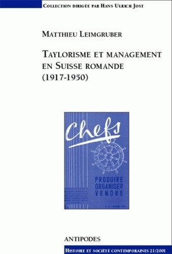 Matthieu Leimgruber - Taylorisme Et Management En Suisse Romande, 1917-1950.