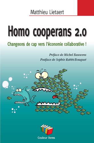 Matthieu Lietaert - Homo cooperans 2.0 - Changeons de cap vers l'économie collaborative !.