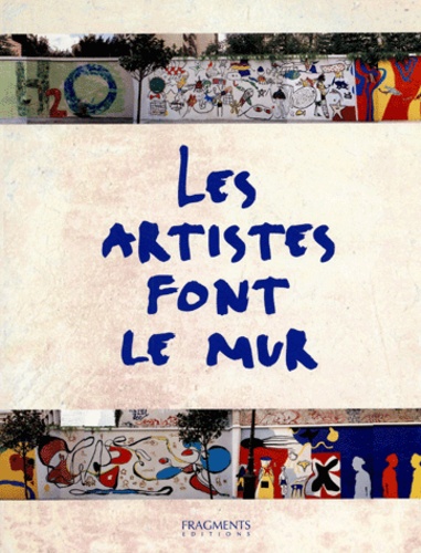Matthieu Malgrange et Olivier Bailly - Les artistes font le mur - Edition bilingue français-anglais.