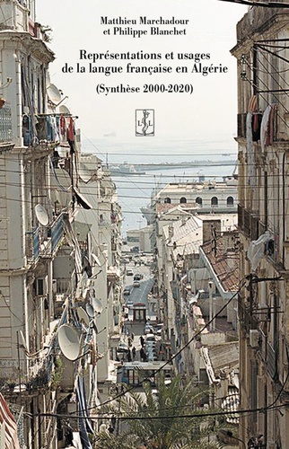 Représentations et usages de la langue française en Algérie. (Synthèse 2000-2020)