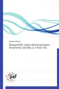 Matthieu Martin - Dispositifs opto-électroniques térahertz excités à 1550 nm.