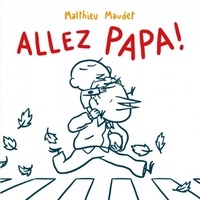 Matthieu Maudet - Allez, Papa !.