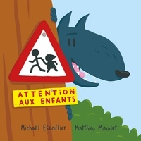Matthieu Maudet et Michaël Escoffier - Attention aux enfants.