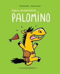 Matthieu Maudet et Michaël Escoffier - Palomino  : Joyeux anniversaire, Palomino.