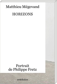 Matthieu Mégevand - Horizons - Portrait de Philippe Fretz.