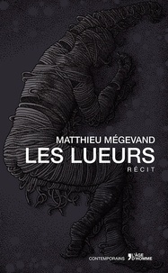 Matthieu Mégevand - Les lueurs.