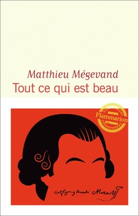 Matthieu Mégevand - Tout ce qui est beau.