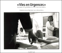 Vies En Urgences. Instants Et Grandeurs D'Un Service Public