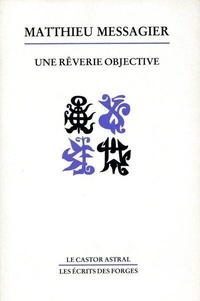 Matthieu Messagier - UNE REVERIE OBJECTIVE.