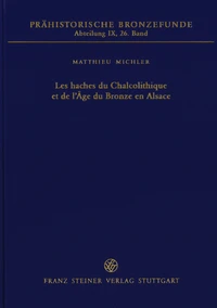 Les haches du chalcolithique et de l'age du bronze en alsace