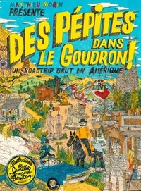 Matthieu Morin et Camille Lavaud Benito - Des pépites dans le goudron ! - Un roadtrip brut en Amérique.