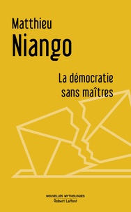 Matthieu Niango - La démocratie sans maîtres.