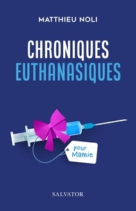 Matthieu Noli - Chroniques euthanasiques.