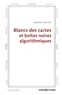 Matthieu Noucher - Blancs des cartes et boîtes noires algorithmiques.