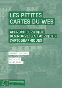 Matthieu Noucher - Les Petites Cartes du web - Analyse critique des nouvelles fabriques cartographiques.