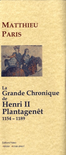 La Grande Chronique Dhenri Ii Plantagenêt De Matthieu Paris Livre 