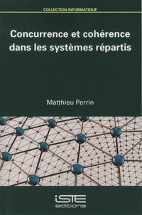 Matthieu Perrin - Concurrence et cohérence dans les systèmes répartis.