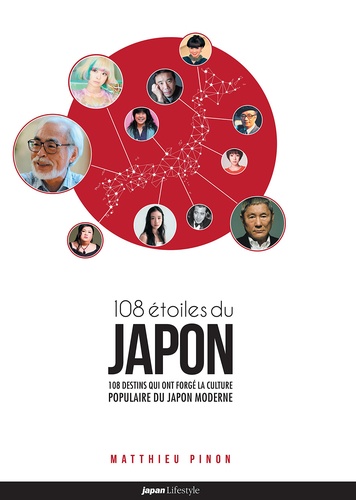 Matthieu Pinon - 108 étoiles du Japon - 108 destins qui ont forgé la culture populaire du japon moderne.