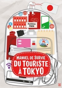Matthieu Pinon - Manuel de survie du touriste à Tokyo.