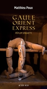 Matthieu Poux - Gaule-Orient-Express - Péplum spaghetti.