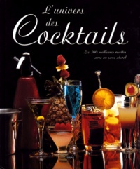 Matthieu Prier et Gilbert Delos - L'Univers Des Cocktails. Les 300 Meilleurs Recettes Avec Ou Sans Alcool.
