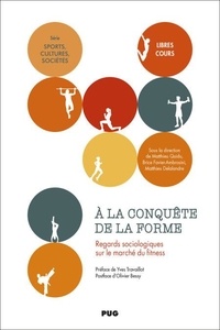 Matthieu Quidu et Brice Favier-Ambrosini - A la conquête de la forme - Regards sociologiques sur le marché du fitness.