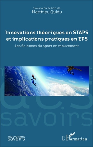 Matthieu Quidu - Innovations théoriques en STAPS et implications pratiques en EPS - Les sciences du sport en mouvement.
